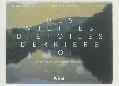 Des miettes d'étoiles derrière soi : récits, traces, parcours en patrimoine : Occitanie