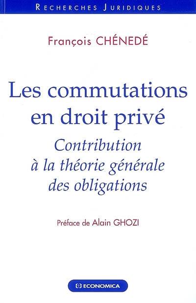 Les commutations en droit privé : contribution de la théorie générale des obligations