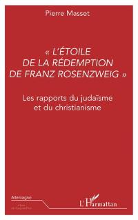 L'étoile de la rédemption de Franz Rozenzweig : les rapports du judaïsme et du christianisme