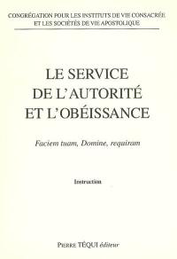 Le service de l'autorité et l'obéissance : faciem tuam, domine, requiram : instruction