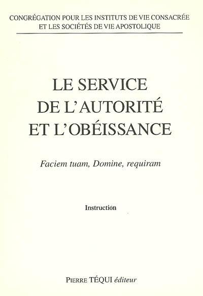 Le service de l'autorité et l'obéissance : faciem tuam, domine, requiram : instruction