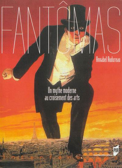 Fantômas : un mythe moderne au croisement des arts