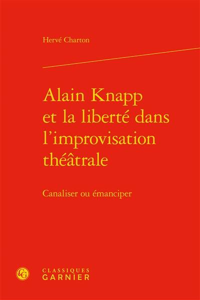 Alain Knapp et la liberté dans l'improvisation théâtrale : canaliser ou émanciper