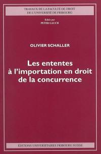 Les ententes à l'importation en droit de la concurrence : étude de droit cartellaire suisse et de droit comparé