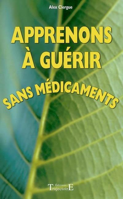 Apprenons à guérir sans médicaments