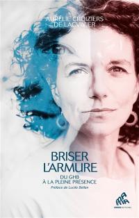 Briser l'armure : du GHB à la pleine présence