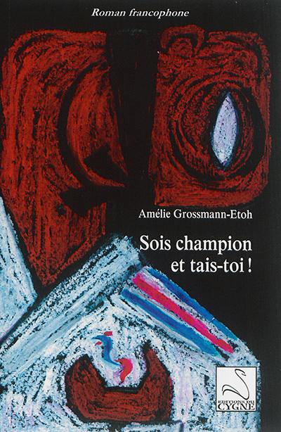 Sois champion et tais-toi !