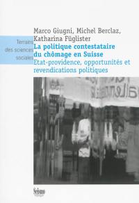 La politique contestataire du chômage en Suisse : Etat-providence, opportunités et revendications politiques