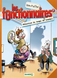 Les fonctionnaires. Vol. 2. Réduction du temps de travail