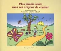 Les contes de l'arbre debout. Vol. 3. Plus jamais seule sans ses crayons de couleur