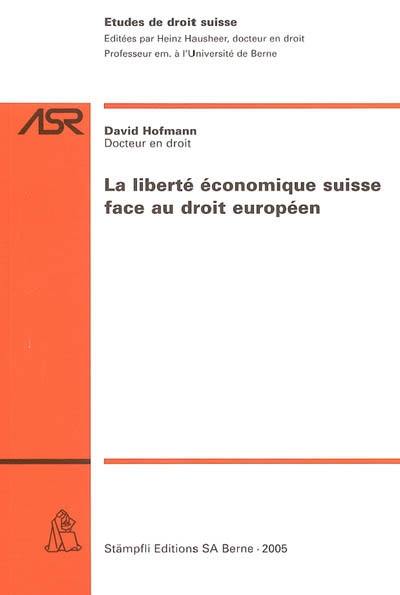 La liberté économique suisse face au droit européen