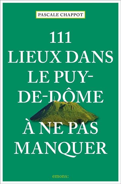 111 lieux dans le Puy-de-Dôme à ne pas manquer