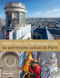 Vingt ans de restauration du patrimoine cultuel de Paris