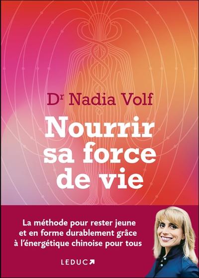 Nourrir sa force de vie : la méthode pour rester jeune et en forme durablement grâce à l'énergétique chinoise pour tous