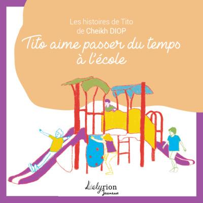 Les histoires de Tito. Tito aime passer du temps à l'école