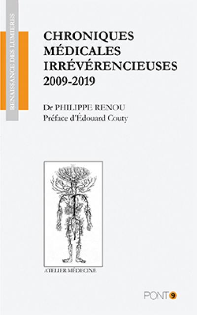 Chroniques médicales irrévérencieuses 2009-2019