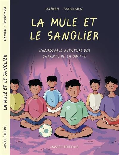 La mule et le sanglier : l'incroyable aventure des enfants de la grotte