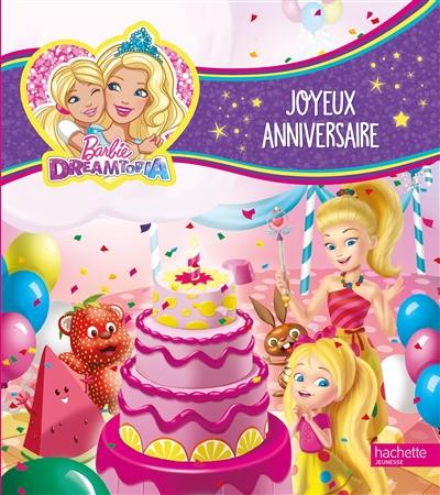 Livre Joyeux Anniversaire Barbie Dreamtopia Le Livre De Mary Man Kong Hachette Jeunesse