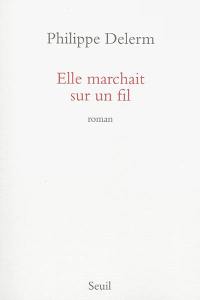 Elle marchait sur un fil