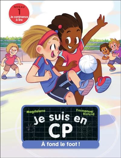 Je suis en CP. Vol. 38. A fond le foot ! : niveau 1