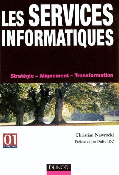 Les services informatiques : stratégie, alignement, transformation