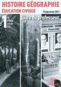 Histoire géographie, éducation civique 1re STD2A, STI2D, STL : programme 2011 : livre du professeur