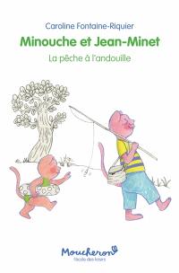 Minouche et Jean-Minet. La pêche à l'andouille