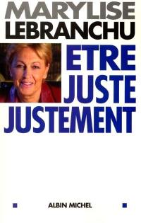 Etre juste justement