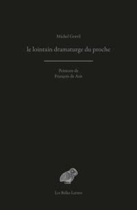 Le lointain dramaturge du proche