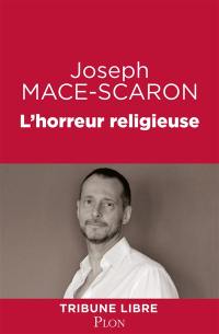 L'horreur religieuse : quand les religions nous détruisent