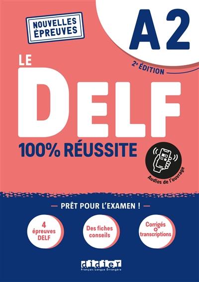 Le DELF A2 : 100 % réussite : nouvelles épreuves