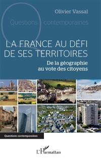 La France au défi de ses territoires : de la géographie au vote des citoyens