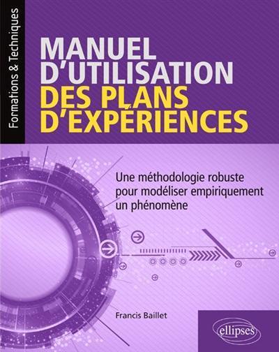 Manuel d'utilisation des plans d'expériences : une méthodologie robuste pour modéliser empiriquement un phénomène