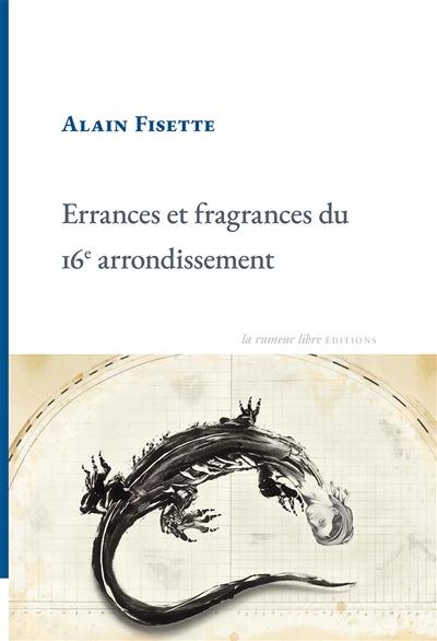 Errances et fragrances du 16e arrondissement ou Les tribulations existentielles d'un être pathétique