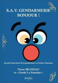 SAV gendarmerie bonjour ! : recueil d'anecdotes de la gendarmerie en Poitou-Charentes