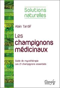 Les champignons médicinaux : guide de mycothérapie : les 21 champignons essentiels