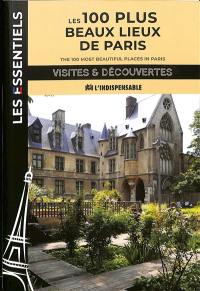 Les 100 plus beaux lieux de Paris. The 100 most beautiful places in Paris