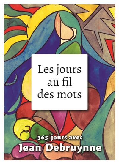 Les jours au fil des mots : 365 jours avec Jean Debruynne