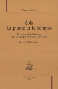 Zola, la plume et le compas : la construction de l'espace dans Les Rougon-Macquart d'Emile Zola