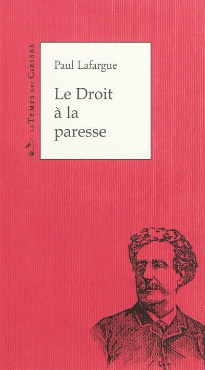 Le droit à la paresse : réfutation du Droit au travail de 1848