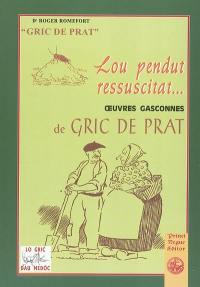 Lou péndut ressuscitat... : oeuvres gasconnes de Gric de Prat