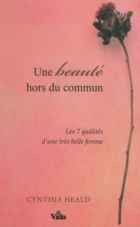 Une beauté hors du commun : 7 qualités d'une très belle femme