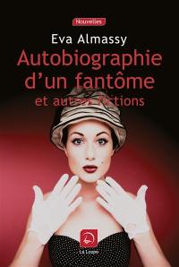 Autobiographie d'un fantôme : et autres fictions