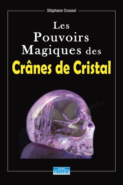 Les pouvoirs magiques des crânes de cristal