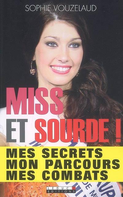 Miss et sourde ! : mes secrets, mon parcours, mes combats