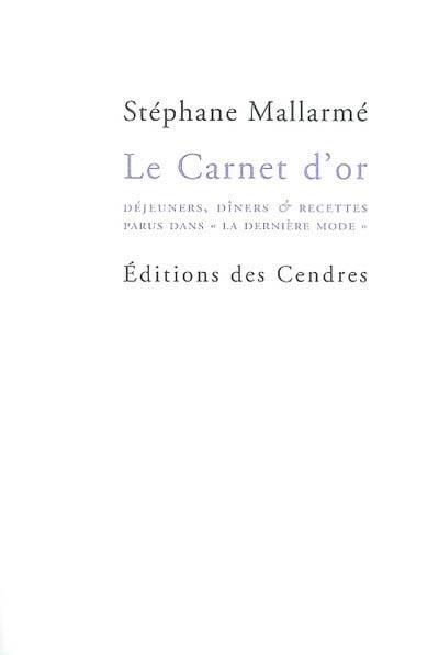 Le carnet d'or : déjeuners, dîners & recettes parus dans la Dernière mode