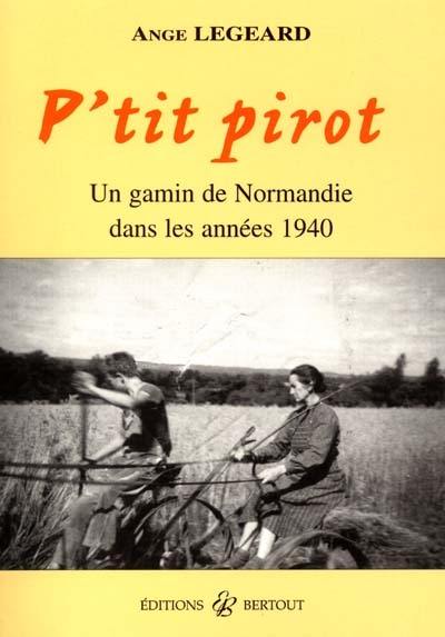 P'it pirot : un gamin de Normandie dans les années 1940