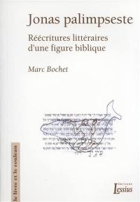 Jonas palimpseste : réécritures littéraires d'une figure biblique