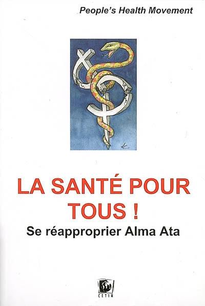 La santé pour tous ! : se réapproprier Alma-Ata