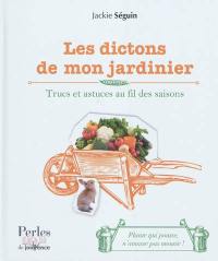 Les dictons de mon jardinier : trucs et astuces au fil des saisons